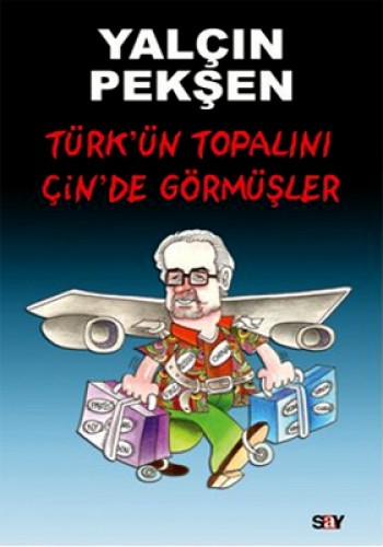 Türkün Topalını Çinde Görmüşler %17 indirimli Yalçın Pekşen