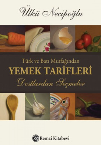 Türk ve Batı Mutfağından Yemek Tarifleri