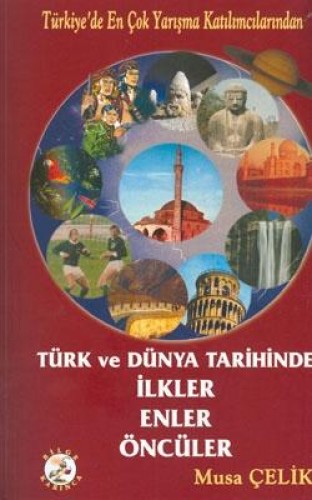 Türk ve Dünya Tarihinde İlkler,Enler,Öncüler %17 indirimli Musa Çelik