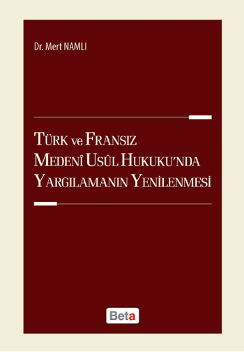 Türk ve Fransız Medeni Usul Hukuku’nda Yargılamanın Yenilenmesi