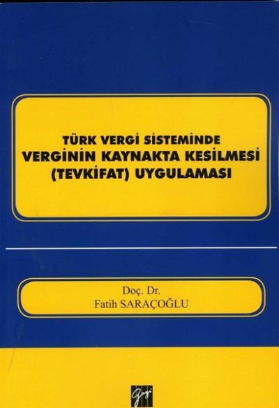 Türk Vergi Sisteminde Verginin Kaynakta Kesilmesi Tevkifat Uygulaması