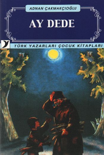 Türk Yazarları Çocuk Kitapları-02: Ay Dede %17 indirimli Adnan Çakmakç