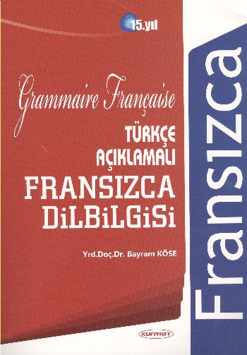 Türkçe Açıklamalı Fransızca Dilbilgisi %17 indirimli Bayram Köse