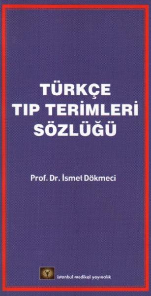 Türkçe Tıp Terimleri Sözlüğü %17 indirimli İsmet Dökmeci