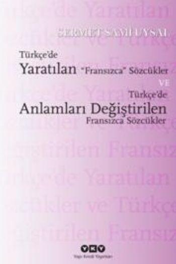 Türkçede Yaratılan Fransızca Sözcükler ve Türkçede Anlamları Değiştiri