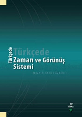 Türkçede Zaman ve Görünüş Sistemi İbrahim Ahmet Aydemir