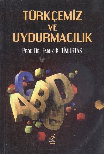 Türkçemiz ve Uydurmacılık %17 indirimli Faruk K. Timurtaş