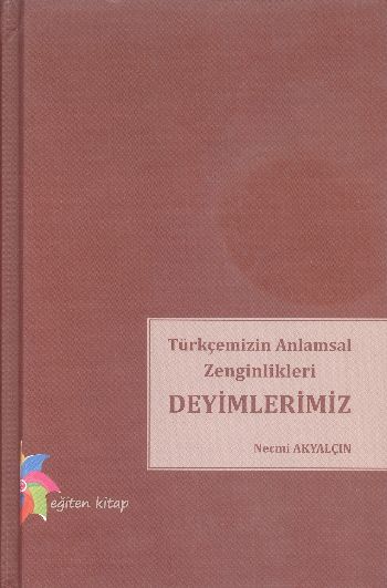 Türkçemizin Anlamsal Zenginlikleri Deyimlerimiz