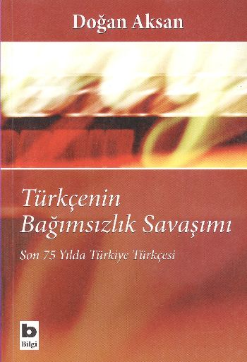 Türkçenin Bağımsızlık Savaşımı-Son 75 Yılda Türkiy %17 indirimli Doğan