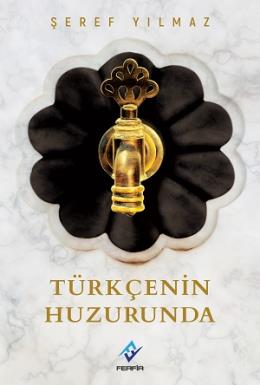 Türkçenin Huzurunda Şeref Yılmaz