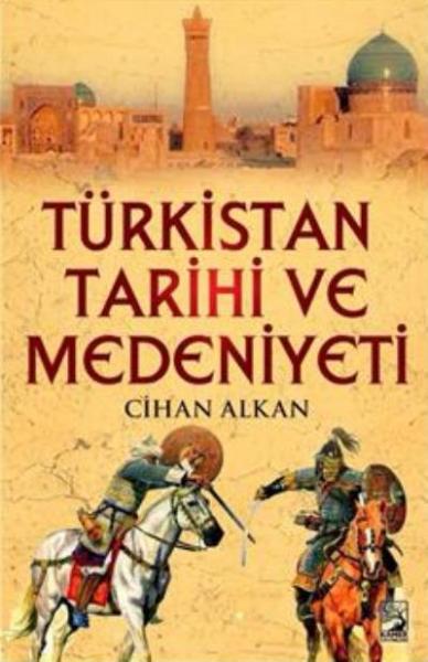 Türkistan Tarihi Kültür Ve Medeniyeti Cihan Alkan