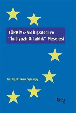 Türkiye-AB İlişkileri ve İmtiyazlı Ortaklık Meselesi