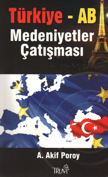 Türkiye-AB Medeniyet Çatışması %17 indirimli A. Akif Poroy