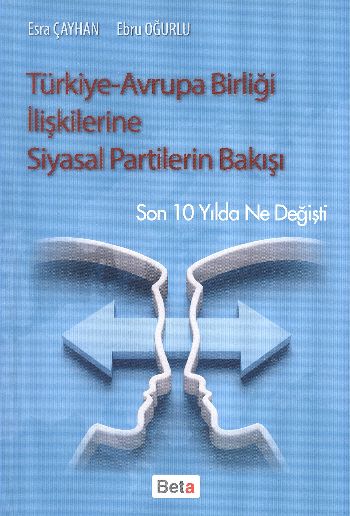 Türkiye Avrupa Birliği İlişkilerine Siyasal Partilerin Bakışı Esra Çay