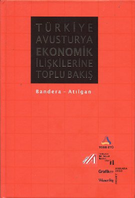 Türkiye Avusturya Ekonomik İlişkilerine Toplu Bakış Ali Alp