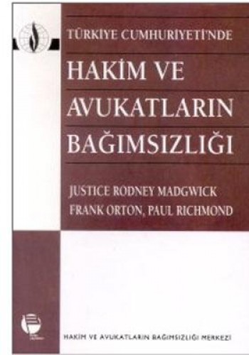 Türkiye Cumhuriyeti’nde  Hakim ve Avukatların Bağımsızlığı