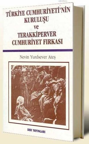 Türkiye Cumhuriyeti’nin Kuruluşu ve Terakkiperver Cumhuriyet Fırkası N