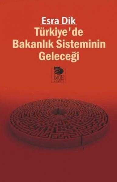 Türkiye’de Bakanlık Sisteminin Geleceği Esra Dik