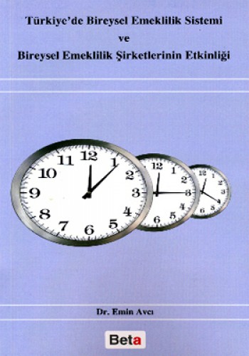 Türkiye’de Bireysel Emeklilik Sistemi ve Bireysel Emeklilik Şirketlerinin Etkinliği
