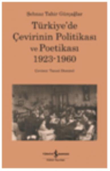 Türkiye’de Çevirinin Politikası Ve Poetikası 1923-1960 Şehnaz Tahir Gü