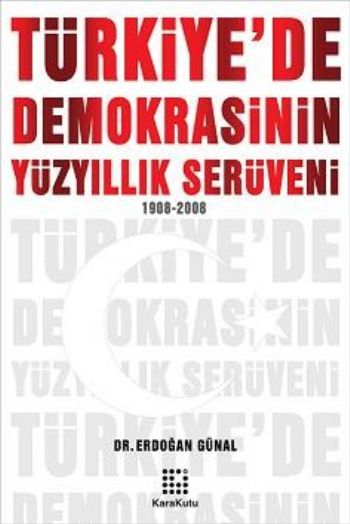 Türkiyede Demokrasinin Yüzyıllık Serüveni (1908-2008) %17 indirimli Er