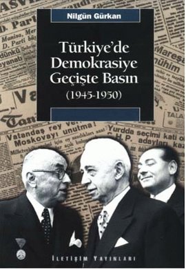 Türkiye’de Demokrasiye Geçişte Basın (1945-1950)