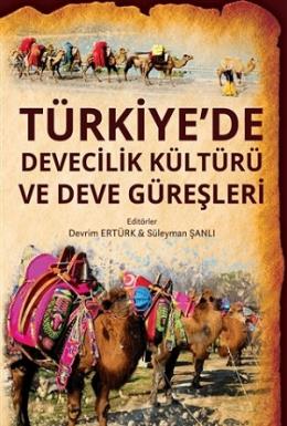 Türkiye’de Devecilik Kültürü Ve Deve Güreşleri Devrim Ertürk
