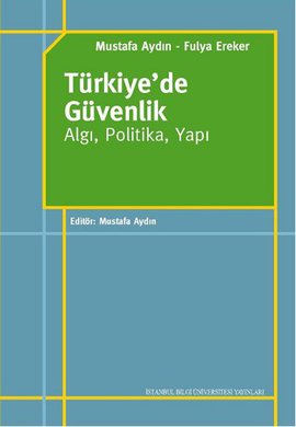 Türkiye’de Güvenlik - Algı, Politika, Yapı