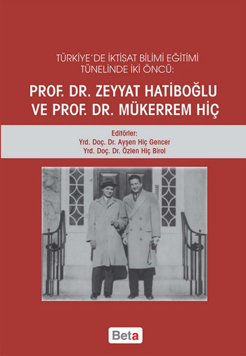 Türkiye’de İktisat Bilimi Eğitimi Tünelinde İki Öncü: Zeyyat Hatiboğlu ve Mükerrem Hiç