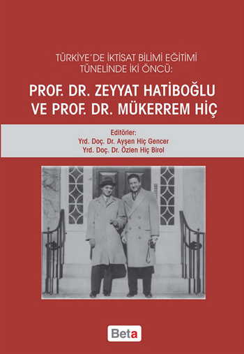 Türkiye’de İktisat Bilimi Eğitimi Tünelinde İki Öncü: Zeyyat Hatiboğlu ve Mükerrem Hiç