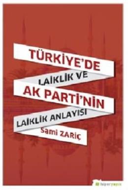 Türkiye’de Laiklik ve AK Parti’nin Laiklik Anlayışı Sami Zariç