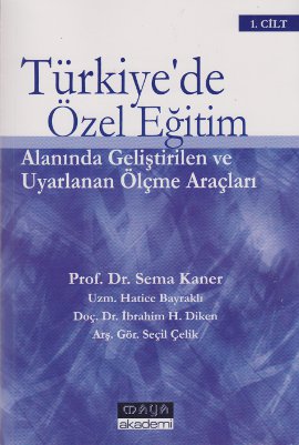 Türkiye’de Özel Eğitim Alanında Geliştirilen ve Uyarlanan Ölçme Araçları Cilt: 1