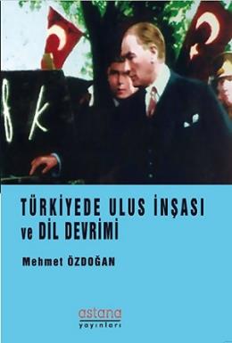Türkiye’de Ulus İnşası ve Dil Devrimi Mehmet Özdoğan