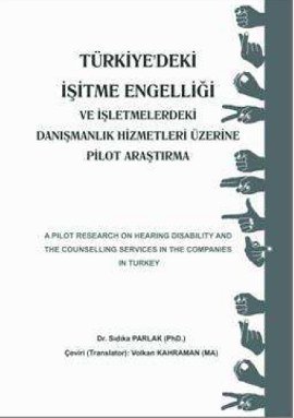 Türkiye’deki İşitme Engelliği ve İşletmelerdeki Danışmanlık Hizmetleri Üzerine Pilot Araştırma