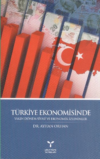 Türkiye Ekonomisinde Yakın Dönem Siyasi ve Ekonomik İzlenimler