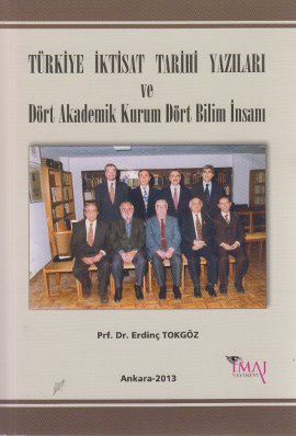 Türkiye İktisat Tarihi Yazıları ve Dört Akademik Kurum Dört Bilim İnsanı