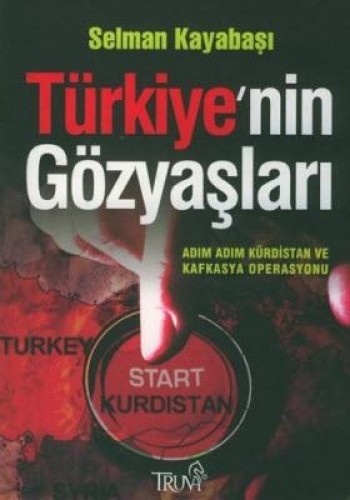 Türkiye’nin Gözyaşları Adım Adım Kürdistan ve Kafkasya Operasyonu (Cep Boy)