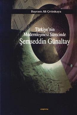 Türkiye’nin Modernleşmesi Sürecinde Şemseddin Günaltay