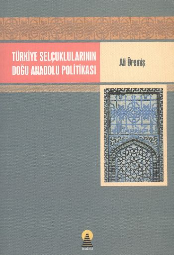 Türkiye Selçuklularının Doğu Anadolu Politikası %17 indirimli Ali Ürem
