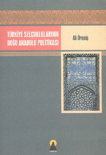 Türkiye Selçuklularının Doğu Anadolu Politikası