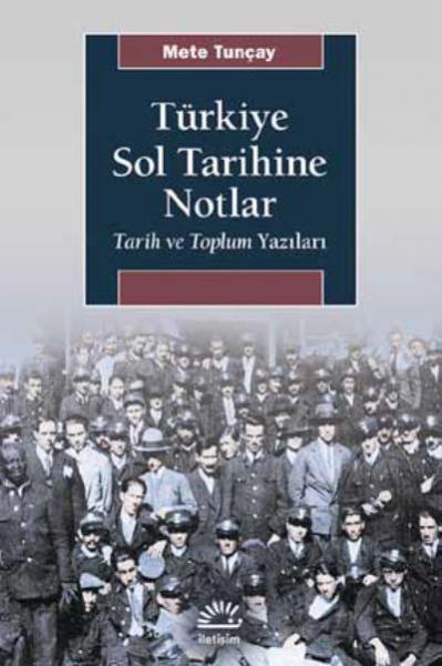 Türkiye Sol Tarihine Notlar-Tarih ve Toplum Yazıları Mete Tunçay