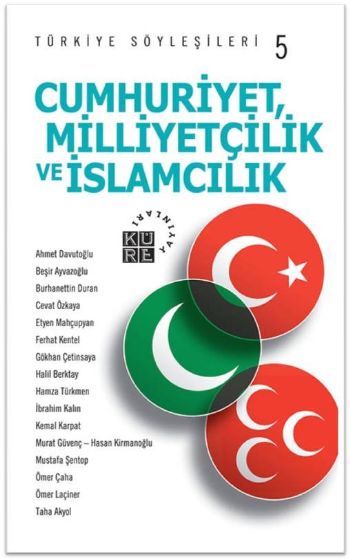 Türkiye Söyleşileri-5 Cumhuriyetçilik Milliyetçilik ve İslamcılık