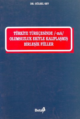 Türkiye Türkçesinde -mA Olumsuzluk Ekiyle Kalıplaşmış Birleşik Fiiller