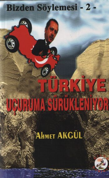 Bizden Söylemesi-2: Türkiye Uçuruma Sürükleniyor %17 indirimli Ahmet A