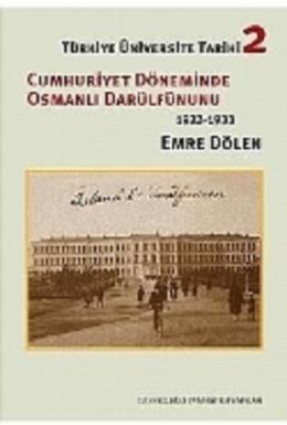 Türkiye Üniversite Tarihi 2 - Cumhuriyet Döneminde Osmanlı Darülfünun’u 1922 - 1933