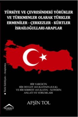 Türkiye ve Çevresindeki Yörükler ve Türkmenler Olarak Türkler - Ermeniler - Çerkezler - Kürtler - İsrailoğulları - Araplar