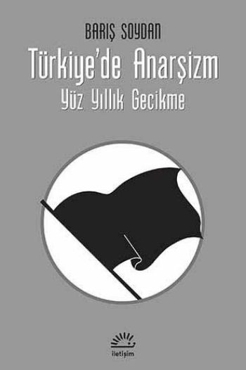 Türkiyede Anarşizm Yüz Yıllık Gecikme %17 indirimli Barış Soydan