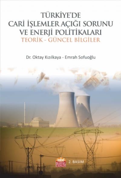Türkiye'de Cari İşlemler Açığı Sorunu ve Enerji Politikaları-Teorik ve Güncel Bilgiler