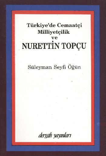 Türkiyede Cemaatçi Milliyetçilik ve Nurettin Topçu %17 indirimli Süley