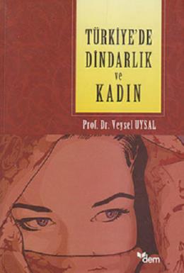 Türkiye'de Dindarlık ve Kadın Veysel Uysal